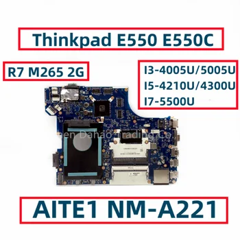 216-085500 Для Lenovo Thinkpad E550 E550C Материнская плата ноутбука С процессором I3 I5 I7 R7 M265 2G GPU AITE1 NM-A221 DDR3