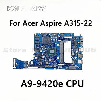 Материнская плата NB8607 для ноутбука Acer Aspire A315-22 с процессором A9-9420e 4 ГБ оперативной памяти NB.HE811.003 NBHE811003 100% Полностью протестирована