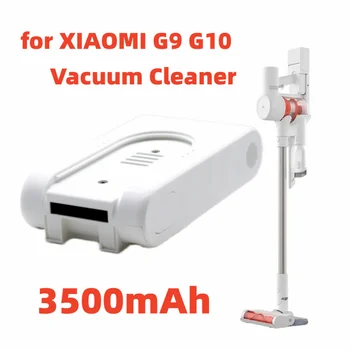 Перезаряжаемый литий-ионный аккумулятор для XIAOMI G9 G10, Аксессуары для пылесоса, Расширенный аккумулятор для XIAOMI G9 G10 3500 мАч