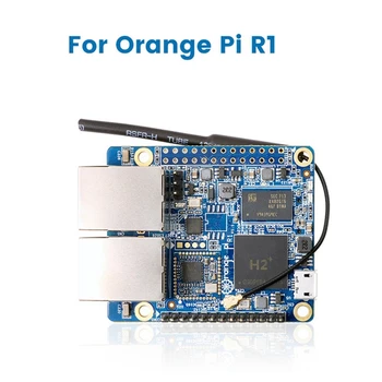 Для Orange Pi R1 Allwinner H2 + Cortex-A7 с четырехъядерным 32-разрядным программным обеспечением на одной плате